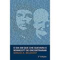 Ler O Dia em Que Che Guevara e Winnicott se Encontraram, do autor Sergio A. Belmont