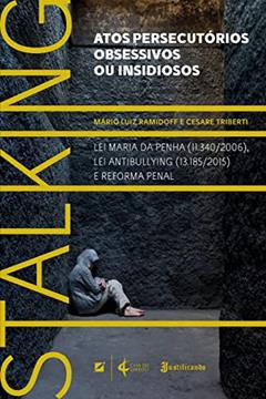 Stalking: Atos persecutórios obsessivos ou insidiosos, do autor Mário Luiz Ramidoff; Cesare Triberti