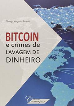 Bitcoin e Crimes de Lavagem de Dinheiro, do autor Thiago Augusto Bueno