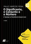 Ler O Significante, O Conjunto E O Número: A Topologia Na Psicanálise De Jacques Lacan, do autor Paulo Marcos Rona