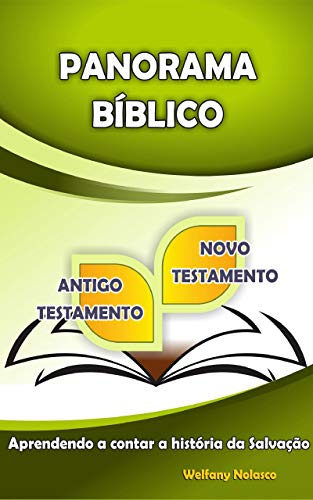 Panorama Bíblico: Aprendendo a contar a história da Salvação (Bíblia Fácil Livro 1), do autor Welfany Nolasco Rodrigues