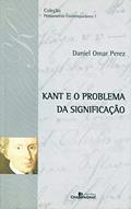 Ler Kant e o problema da significação, do autor Daniel Omar Perez