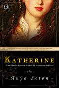 Ler Katherine: Uma clássica história de amor da Inglaterra medieval, do autor Anya Seton