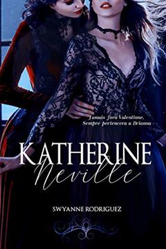Katherine Neville, do autor Swyanne Rodriguez