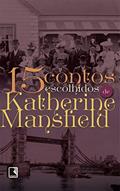 Ler 15 contos escolhidos de Katherine Mansfield, do autor Katherine Mansfield