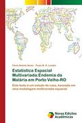 Ler Estatistica Espacial Multivariada: Endemia da Malária em Porto Velho-RO, do autor Flávio Batista Simão; Paulo M. B. Landim