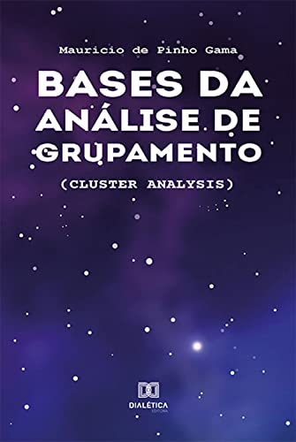 Ler Bases da Análise de Grupamento: (Cluster Analysis), do autor Mauricio de Pinho Gama