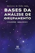 Ler Bases da Análise de Grupamento: (Cluster Analysis), do autor Mauricio de Pinho Gama