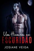Ler Um Homem na Escuridão (Cidade Esperança Livro 2), do autor Josiane Veiga Ler Um Homem na Escuridão (Cidade Esperança Livro 2), do autor Josiane Veiga
