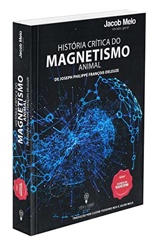 Ler História Crítica Do Magnetismo Animal, do autor Autor Joseph Philippe François Deleuze; Tradução Cleone Teodoro Reis Ler História Crítica Do Magnetismo Animal, do autor Autor Joseph Philippe François Deleuze; Tradução Cleone Teodoro Reis