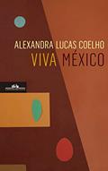 Ler Viva México, do autor Alexandra Lucas Coelho