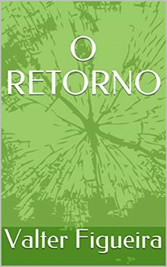O RETORNO, do autor Valter Figueira
