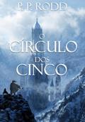 Ler O Círculo dos Cinco (As Crônicas Lendárias Livro 1), do autor P. P. Rodd