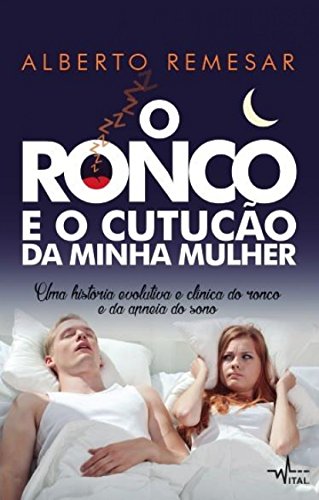 Ler O Ronco e o cutucão da minha mulher : Uma história evolutiva e clínica do ronco e da apneia do sono: Uma História Evolutiva e Clinica do Ronco e da Apneia do Sono, do autor Alberto Remesar