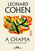 Ler A chama: Poemas, letras, desenhos, notas, do autor Leonard Cohen