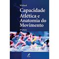 Ler Capacidade atlética e anatomia do movimento, do autor Rolf Wirhed Ler Capacidade atlética e anatomia do movimento, do autor Rolf Wirhed