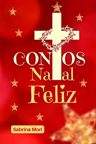 Ler Contos Natal Feliz: (Ficcção cristã), do autor Sabrina Mori Ler Contos Natal Feliz: (Ficcção cristã), do autor Sabrina Mori