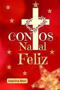 Ler Contos Natal Feliz: (Ficcção cristã), do autor Sabrina Mori Ler Contos Natal Feliz: (Ficcção cristã), do autor Sabrina Mori