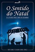 Ler O Sentido do Natal: 25 Leituras para o Mês de Dezembro, do autor João Leonel; Claudia Leonel Ler O Sentido do Natal: 25 Leituras para o Mês de Dezembro, do autor João Leonel; Claudia Leonel