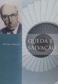 Ler Queda e Salvação, do autor Pietro Ubaldi Ler Queda e Salvação, do autor Pietro Ubaldi