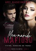 Ler Meu marido mafioso 3: Pietro, herdeiro do trono (SÉRIE CHEFES DA MÁFIA), do autor Ary Nascimento