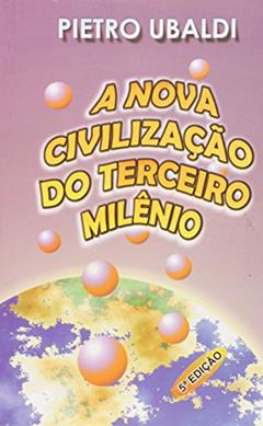 A Nova Civilização do Terceiro Milênio, do autor Pietro Ubaldi