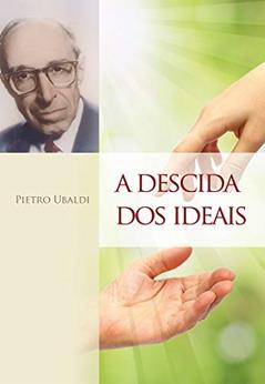 A descida dos ideais, do autor Pietro Ubaldi