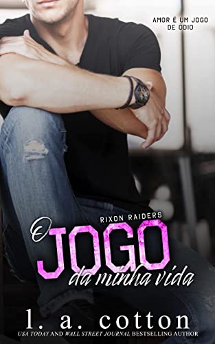 Ler O Jogo Da Minha Vida (Série Rixon Raiders Livro 3), do autor L A Cotton
