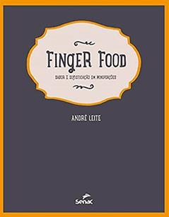 Finger food sabor e sofisticação em miniporções, do autor André Leite