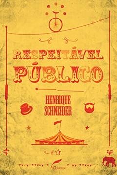 Respeitável público, do autor Henrique Schneider