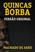 Ler QUINCAS BORBA: VERSÃO ORIGINAL, do autor MACHADO DE ASSIS