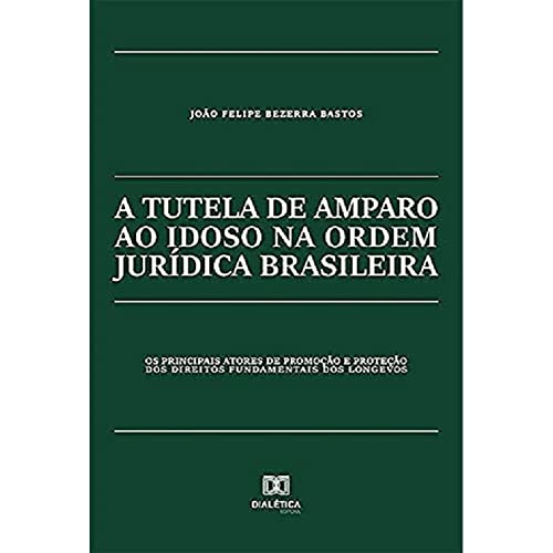 Ler A tutela de amparo ao idoso na ordem jurídica brasileira: os principais atores de promoção e proteção dos direitos fundamentais dos longevos, do autor João Felipe Bezerra Bastos. Ler A tutela de amparo ao idoso na ordem jurídica brasileira: os principais atores de promoção e proteção dos direitos fundamentais dos longevos, do autor João Felipe Bezerra Bastos.