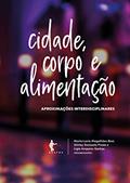 Ler Cidade, corpo e alimentação: aproximações interdisciplinares, do autor Maria Lúcia Magalhães Bosi; Shirley Donizete Prado; Ligia Amparo-Santos