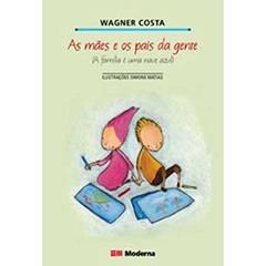 As mães e os pais da gente: A família é uma nave azul, do autor Wagner Costa