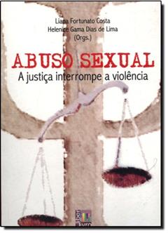 Abuso Sexual. A Justiça Interrompe a Violência, do autor Deise Matos do Amparo