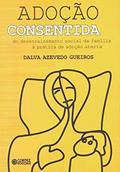 Ler Adoção consentida: do desenraizamento social da família à prática de adoção aberta, do autor Dalva Azevedo Gueiros Ler Adoção consentida: do desenraizamento social da família à prática de adoção aberta, do autor Dalva Azevedo Gueiros