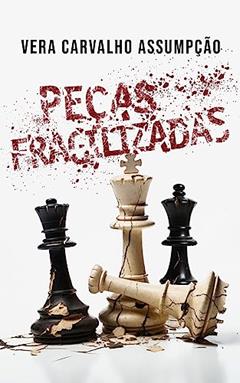 PEÇAS FRAGILIZADAS, do autor Vera Carvalho Assumpção