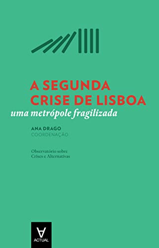 Ler A Segunda Crise de Lisboa: uma Metrópole Fragilizada, do autor Ana Drago