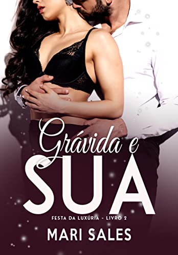 Ler Grávida e Sua (Festa da Luxúria Livro 2), do autor Mari Sales