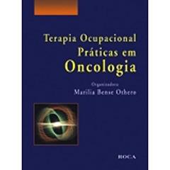 Terapia Ocupacional - Praticas em Oncologia: Práticas em Oncologia, do autor Marilia Bense Othero