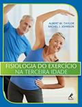 Ler Fisiologia do exercício na terceira idade, do autor Albert W. Taylor; Michel J. Johnson