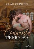 Ler Conquista Perigosa: Trilogia Mulheres Perigosas - livro 2, do autor Clau Cerutti Ler Conquista Perigosa: Trilogia Mulheres Perigosas - livro 2, do autor Clau Cerutti