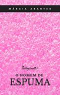 Ler O Homem de Espuma : Conto, do autor Márcia Arantes Ler O Homem de Espuma : Conto, do autor Márcia Arantes