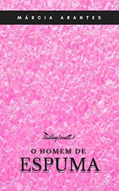 O Homem de Espuma : Conto, do autor Márcia Arantes