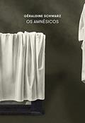 Ler Os amnésicos, do autor Géraldine Schwarz