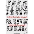 Ler A Deseducação Sexual, do autor Marcello Bernardi