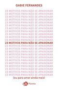 Ler 23 Motivos Para Não Se Apaixonar - Edição Autografada -, do autor Gabie Fernandes Ler 23 Motivos Para Não Se Apaixonar - Edição Autografada -, do autor Gabie Fernandes
