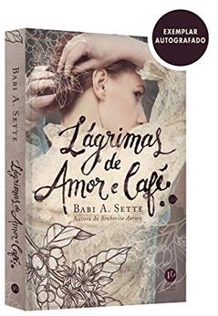 Lágrimas de Amor e Café - Autografado, do autor Babi A Sette