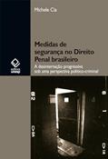 Ler Medidas de segurança no Direito Penal brasileiro: a desinternação progressiva sob uma perspectiva político-criminal, do autor Michele Cia