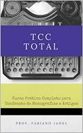 Ler TCC Total: Curso prático completo para confecção de monografias e artigos, do autor Fabiano Jadel Teodoro Ler TCC Total: Curso prático completo para confecção de monografias e artigos, do autor Fabiano Jadel Teodoro